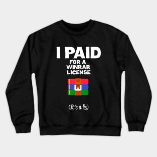 I paid for a winrar license Crewneck Sweatshirt